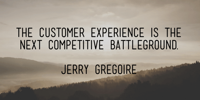 The customer experience is the next competitive battleground. _ Jerry Gregoire.png